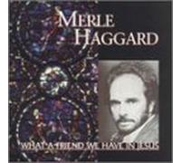 Haggard, Merle - What a Friend We Have in Jesus [Casete]