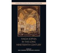 Hagia Sophia in the Long Nineteenth Century (Edinburgh Studies on the Ottoman Empire)