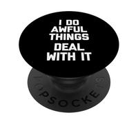 Hago Cosas horribles (lidiar con ello) - Sarcástico Dicho Divertido PopSockets PopGrip Adhesivo
