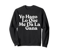 Hago lo Que me da la GANA Sudadera