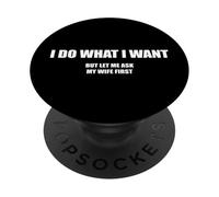 Hago lo Que Quiero déjame preguntarle a mi Esposa Primero PopSockets PopGrip Adhesivo