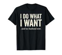 Hago lo Que Quiero Dijo Que ningún Marido Nunca es Divertido Matrimonio Camiseta