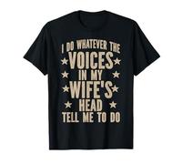 Hago lo Que Sea Que Las Voces en la Cabeza de mi Esposa me digan Marido Camiseta