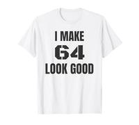 Hago que 64 se vean bien Diseño atrevido, seguro y positivo para la edad Camiseta