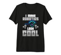 Hago Que la robótica se vea Genial Robots Ciencia Divertido Humor Friki Camiseta Premium