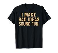 Hago Que Las Malas Ideas suenen Divertida Cita Divertida Camiseta