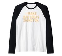 Hago Que Las Malas Ideas suenen Divertida Cita Divertida Camiseta Manga Raglan