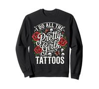 Hago Todos los Tatuajes de Chicas Bonitas Sudadera