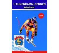HAHNENKAMM-RENNEN Reiseführer 2026: Tickets, VIP-Betreuung, Abfahrtserlebnisse an der Streif, Après-Ski-Kultur und Winterreisen nach Kitzbühel, Österreich