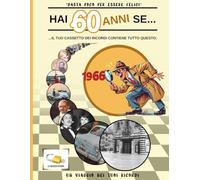 Hai 60 anni se…: ricordi, gesti e silenzi di una vita vissuta