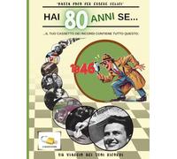 Hai 80 anni se…: ricordi, gesti e silenzi di una vita vissuta
