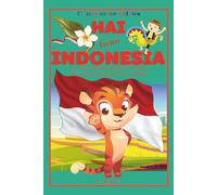 Hai from Indonesia: Let's Learn about Indonesia, Its People, Places, Foods, Animals, Sports, and More! (Countries for Kiddies)