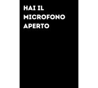 Hai il microfono aperto - Taccuino divertente per appunti e idee | Quaderno simpatico da ufficio: Taccuino divertente per appunti, idee e pensieri | ... amici e amiche | Umorismo da ufficio