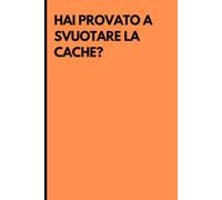 "HAI PROVATO A SVUOTARE LA CACHE?": l'agenda perfetta per chi sa che metà dei problemi si risolve svuotando la cache! 15,24 cm × 22,86 cm 200 pagine agenda di Fully Cooked