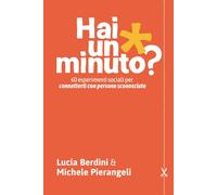 Hai un minuto?: 60 esperimenti sociali per connetterti con persone sconosciute