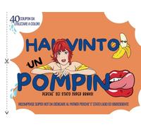 Hai vinto un pompino. Coupon Hot per Lui: 40 Ricompense da Strappare per Far Divertire e Stuzzicare la Coppia: Coupon da Strappare per Farlo Impazzire di Piacere e Risate!