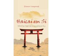 Haicai em Si: Minha mente inquieta e Eu