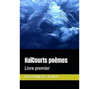 HaïCourts poèmes: Livre premier