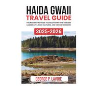 HAIDA GWAII TRAVEL GUIDE 2025-2026 (Your Essential Travel Guides)