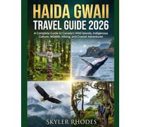 HAIDA GWAII TRAVEL GUIDE 2026: A Complete Guide to Canada’s Wild Islands, Indigenous Culture, Wildlife, Hiking, and Coastal Adventures