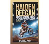 HAIDEN DEEGAN: Building A Racing Legacy In The Fast Lane Of Supercross (Biography)