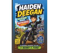 HAIDEN DEEGAN: From Backyard Rides To Motocross Hero: An Inspiring Biography For Kids