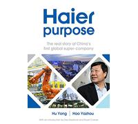 Haier purpose: The real story of China's first global super company