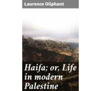 Haifa; Or Life In Modern Palestine (ebook)