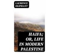 Haifa; Or Life In Modern Palestine (ebook)