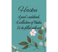 Haiku: A poet's notebook, A collection of Haiku, To be filled with art