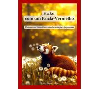 Haiku com um Panda-Vermelho: Um sereno livro ilustrado das estações japonesas