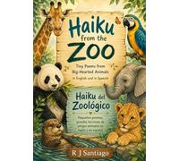 Haiku from the Zoo: (In Black & White) Tiny Poems from Big-Hearted Animals in English and in Spanish: Haiku del Zoológico: (En blanco y negro) ... de amigos animals en inglés y en español