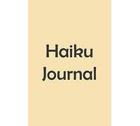 Haiku Journal: 6 by 9 ,100 paged notebook for writing poems
