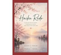 Haiku Redo: A Collection of Haiku, Companion Pieces, and Space for Your Own (Heart's Compass Imprint, LLC Publishing Series)