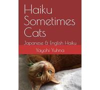 Haiku Sometimes Cats: Japanese & English Haiku
