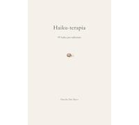 Haiku-terapia: 99 haiku per rallentare