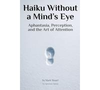 Haiku Without a Mind’s Eye: Aphantasia, Perception, and the Art of Attention