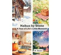 Haikus by Stone: A Year of Life's Little Moments
