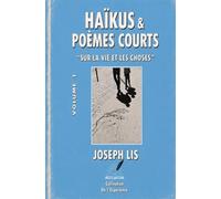 Haïkus & Poèmes courts - Sur la vie et les choses