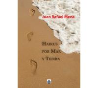 HAIKUS POR MAR Y TIERRA | Juan Rafael Mena