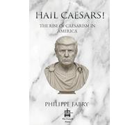 Hail Caesars!: The Rise of Caesarism in America