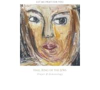 Hail King Of The Jews: Prayer & Demonology (Spiritual Warfare Prayer Curriculum)