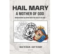 HAIL MARY A Mother of God Monochrome Coloring Book Volume 1: Bold to Color - Easy to Enjoy (GSM Studios Monochrome Coloring Book Collection)