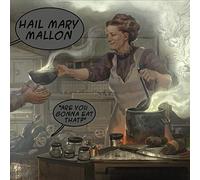 Hail Mary Mallon - Are You Gonna Eat That? [Vinilo]