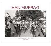 Hail Murray!: Punk Photography of Murray Bowles, 1982-1995, The