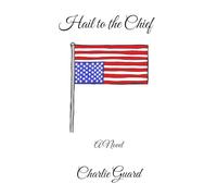 Hail to the Chief: A Novel