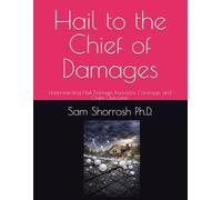 Hail to the Chief of Damages: Understanding Hail Damage, Insurance Coverage, and Claim Outcomes (Storm Talk: Understanding Named Perils in Insurance Policies)