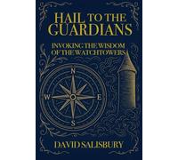 Hail to the Guardians: Invoking the Wisdom of the Watchtowers