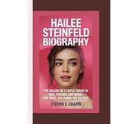 HAILEE STEINFELD BIOGRAPHY: The Making of a Triple Threat in Film, Fashion, and Music - The Voice, The Vision, The Victory