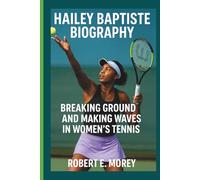 HAILEY BAPTISTE BIOGRAPHY: Breaking Ground and Making Waves in Women’s Tennis